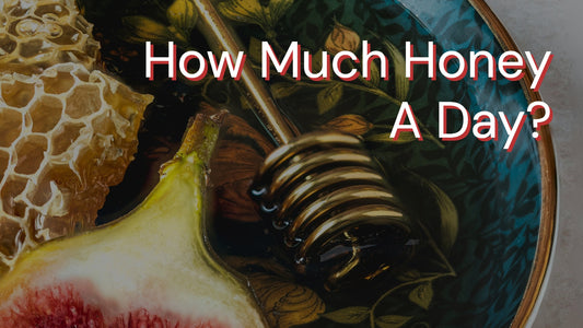 How Much Honey A Day?