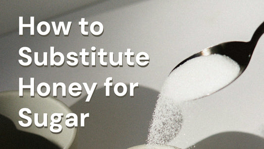 How To Substitute Honey For Sugar