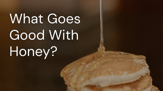 What Goes Good With Honey?
